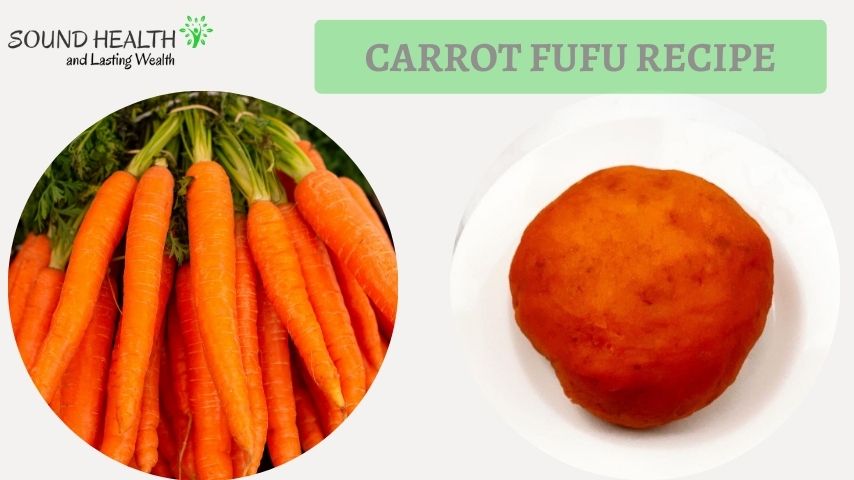 Carrot Fufu Recipe: How To Make It At Home