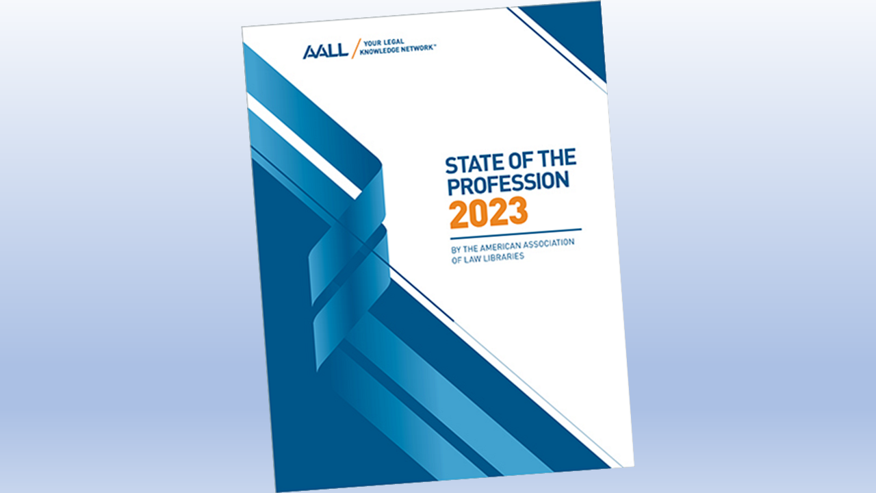 Law Librarians Play Central Role In Legal Tech Adoption And Use, AALL ‘State Of The Profession’ Report Shows